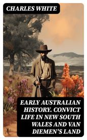 Early Australian History. Convict Life in New South Wales and Van Diemen