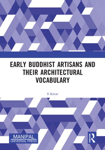 Early Buddhist Artisans and Their Architectural Vocabulary - S Settar