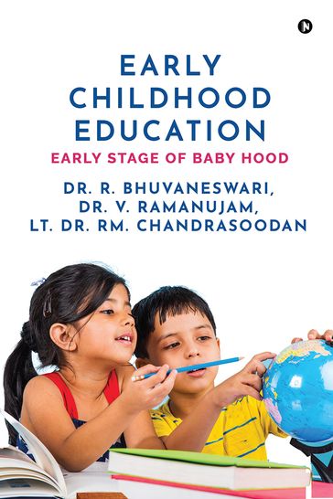 Early Childhood Education - Dr. R. Bhuvaneswari -  Dr. V. Ramanujam -  Lt. Dr. RM. Chandrasoodan