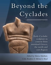 Early Cycladic Sculpture in Context from beyond the Cyclades