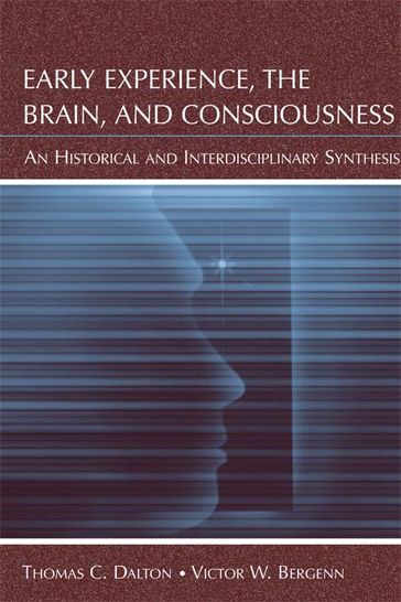 Early Experience, the Brain, and Consciousness - Thomas C. Dalton - Victor W. Bergenn