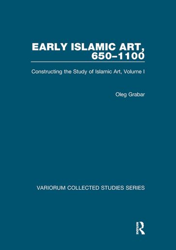 Early Islamic Art, 6501100 - Oleg Grabar