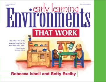 Early Learning Environments That Work - Betty Exelby - PhD Rebecca Isbell