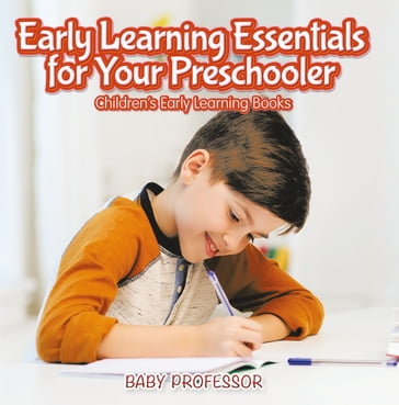 Early Learning Essentials for Your Preschooler - Children's Early Learning Books - Baby Professor