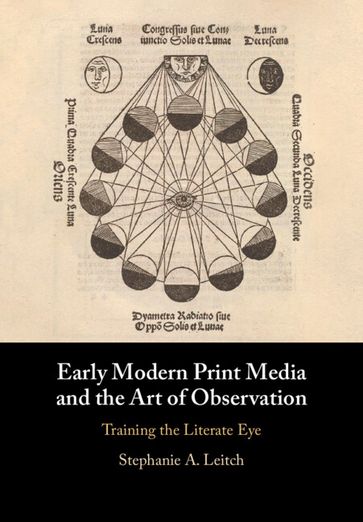 Early Modern Print Media and the Art of Observation - Stephanie A. Leitch