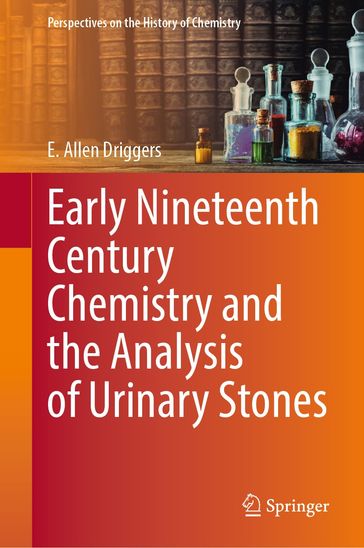 Early Nineteenth Century Chemistry and the Analysis of Urinary Stones - E. Allen Driggers