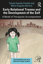 Early Relational Trauma and the Development of the Self