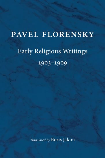 Early Religious Writings, 1903-1909 - Pavel Florensky