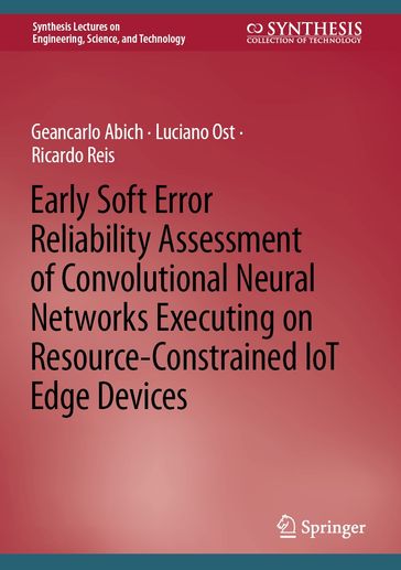 Early Soft Error Reliability Assessment of Convolutional Neural Networks Executing on Resource-Constrained IoT Edge Devices - Geancarlo Abich - Luciano Ost - Ricardo Reis