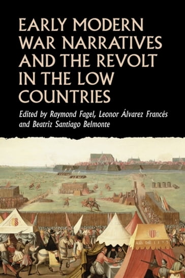 Early modern war narratives and the Revolt in the Low Countries - William G. Naphy