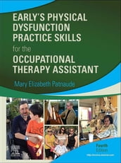 Early s Physical Dysfunction Practice Skills for the Occupational Therapy Assistant E-Book