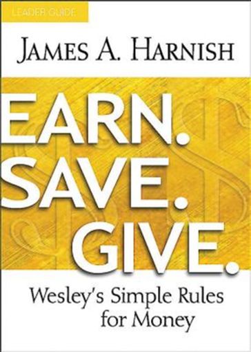 Earn. Save. Give. Leader Guide - A. Harnish James