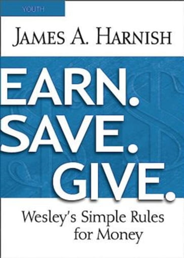 Earn. Save. Give. Youth Study Book - A. Harnish James