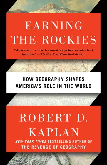 Earning the Rockies - Robert D. Kaplan