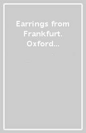 Earrings from Frankfurt. Oxford bookworms library. Livello 2. Con CD Audio formato MP3. Con espansione online