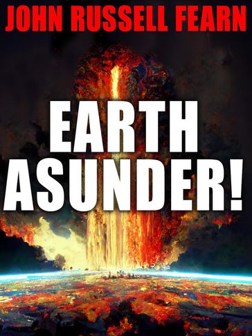 Earth Asunder! - John Russell Fearn