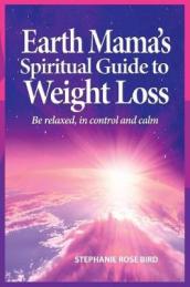 Earth Mama s Spiritual Guide to Weight-Loss