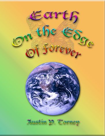 Earth On the Edge Of Forever - Austin P. Torney