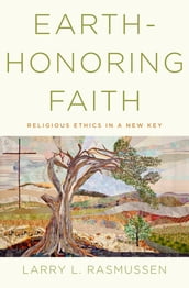 Earth-honoring Faith:Religious Ethics in a New Key