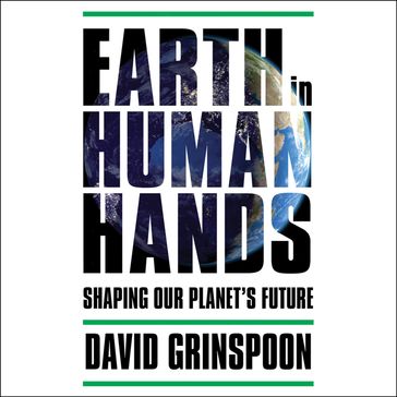 Earth in Human Hands - David Grinspoon