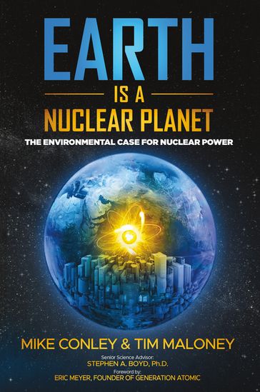 Earth is a Nuclear Planet - MIKE CONLEY - Ph. D. Tim Maloney - Ph. D. Stephen A. Boyd