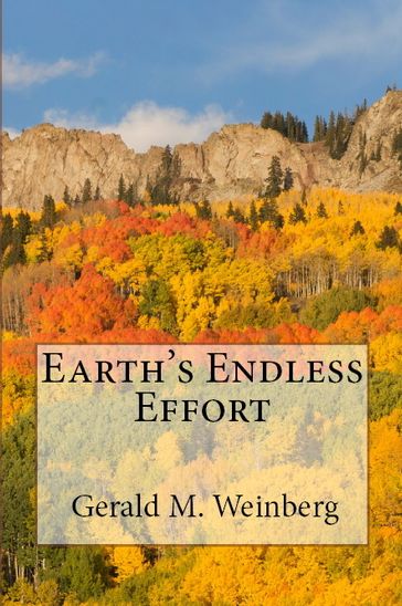 Earth's Endless Effort - Gerald M. Weinberg