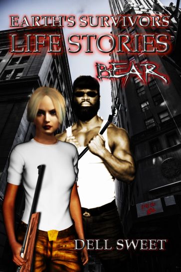 Earth's Survivors Life Stories: Bear - Dell Sweet