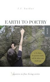 Earth to Poetry: A 30-Days, 30-Poems Earth, Self & Other Care Challenge