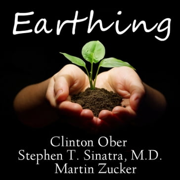 Earthing - Clinton Ober - Stephen T. Sinatra M.D. - Martin Zucker
