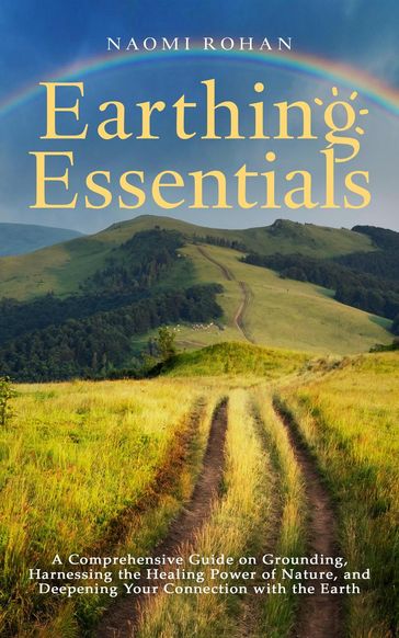 Earthing Essentials - Naomi Rohan