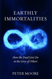 Earthly Immortalities