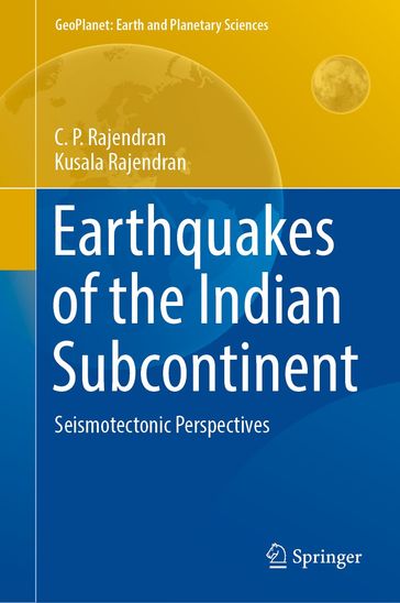 Earthquakes of the Indian Subcontinent - C. P. Rajendran - Kusala Rajendran