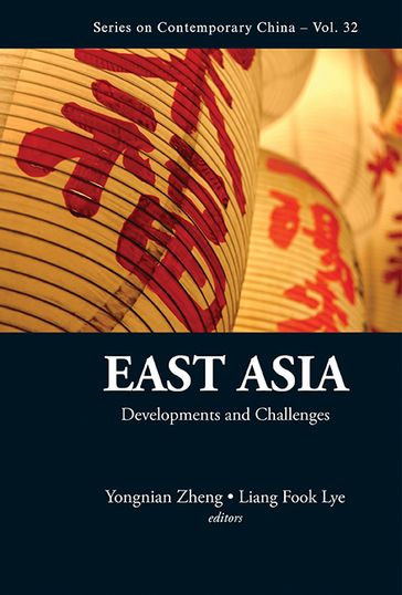 East Asia: Developments And Challenges - Liang Fook Lye - Yongnian Zheng