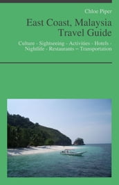 East Coast, Malaysia Travel Guide: Culture - Sightseeing - Activities - Hotels - Nightlife - Restaurants Transportation