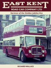 East Kent Road Car Company Ltd: Services of the Golden Jubilee Era