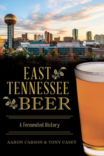 East Tennessee Beer - Aaron Carson - Tony Casey