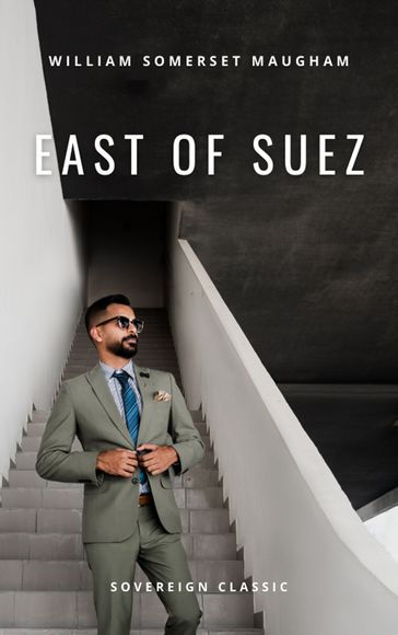 East of Suez - William Somerset Maugham