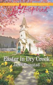 Easter In Dry Creek (Dry Creek, Book 17) (Mills & Boon Love Inspired)