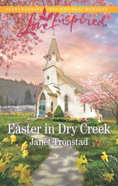 Easter In Dry Creek (Mills & Boon Love Inspired) (Dry Creek, Book 17)