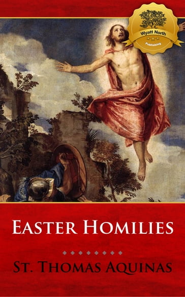 Easter Homilies - St. Thomas Aquinas - Wyatt North