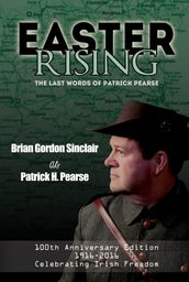 Easter Rising: The Last Words of Patrick Pearse
