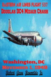 Eastern Air Lines Flight 537 Douglas DC4 Midair Collision Washington, DC November 1, 1949