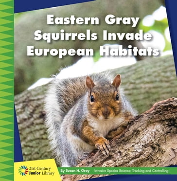 Eastern Gray Squirrels Invade European Habitats - Susan H. Gray