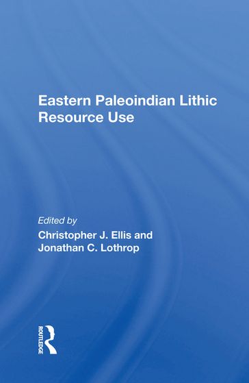 Eastern Paleoindian Lithic Resource Use - Christopher Ellis