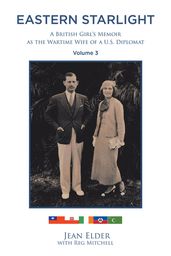 Eastern Starlight, A British Girl s Memoir as the Wartime Wife of a U.S. Diplomat