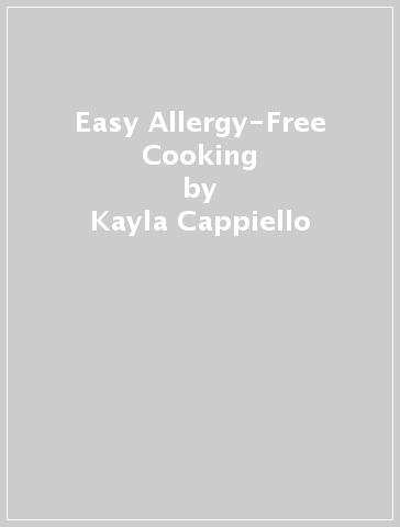 Easy Allergy-Free Cooking - Kayla Cappiello