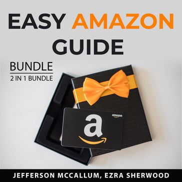 Easy Amazon Guide Bundle, 2 in 1 Bundle - Jefferson McCallum - Ezra Sherwood