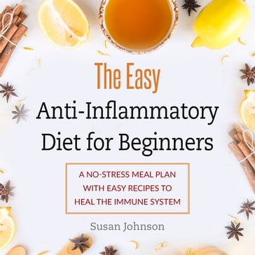 Easy Anti-Inflammatory Diet for Beginners, The - Susan Johnson