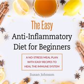 Easy Anti-Inflammatory Diet for Beginners, The