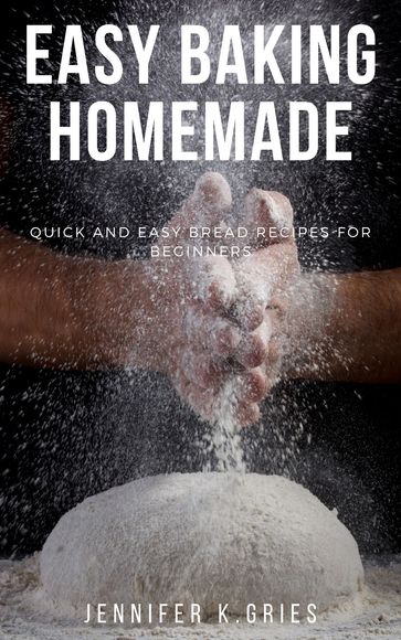 Easy Baking Homemade - Jennifer K.Gries